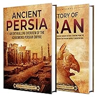 Iranian History: An Enthralling Guide to Ancient Persia and Iran's Past (Exploring the Past)