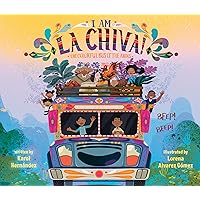 I Am La Chiva!: The Colorful Bus of the Andes I Am La Chiva!: The Colorful Bus of the Andes Hardcover Kindle