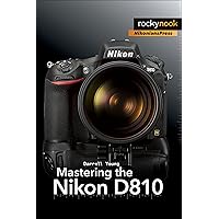 Mastering the Nikon D810 (The Mastering Camera Guide Series) Mastering the Nikon D810 (The Mastering Camera Guide Series) Paperback Kindle