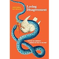 Loving Disagreement: Fighting for Community through the Fruit of the Spirit Loving Disagreement: Fighting for Community through the Fruit of the Spirit Paperback Kindle Audible Audiobook Audio CD