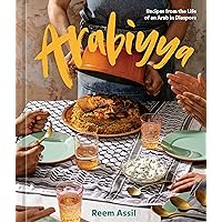 Arabiyya: Recipes from the Life of an Arab in Diaspora [A Cookbook] Arabiyya: Recipes from the Life of an Arab in Diaspora [A Cookbook] Hardcover Kindle