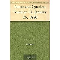 Notes and Queries, Number 13, January 26, 1850 Notes and Queries, Number 13, January 26, 1850 Kindle Paperback MP3 CD Library Binding