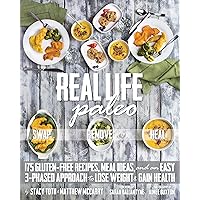 Real Life Paleo: 175 Gluten-Free Recipes, Meal Ideas, and an Easy 3-Phased Approach to Lose Weigh t & Gain Health Real Life Paleo: 175 Gluten-Free Recipes, Meal Ideas, and an Easy 3-Phased Approach to Lose Weigh t & Gain Health Paperback Kindle