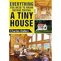 Tiny Houses: Everything You Need to Know before Buying a Tiny House (Tiny Houses, Tiny House Living, Tiny Homes, Tiny House)