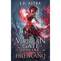 Viridian Gate Online: Firebrand: A litRPG Adventure (The Firebrand Series Book 1)