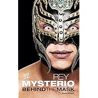 Rey Mysterio: Behind the Mask (WWE) Rey Mysterio: Behind the Mask (WWE) Kindle Paperback Hardcover