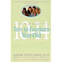 Your Ten- to Fourteen-Year-Old Your Ten- to Fourteen-Year-Old Paperback Hardcover