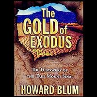 The Gold of Exodus: The Discovery of the Real Mount Sinai The Gold of Exodus: The Discovery of the Real Mount Sinai Audible Audiobook Kindle Hardcover Paperback Audio, Cassette