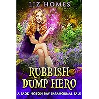 Rubbish Dump Hero: Small Town Urban Fantasy with Romance