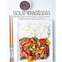 South East Asia: From Thailand to the Philippines Enjoy Delicious South East Asian Cooking at Home (2nd Edition) South East Asia: From Thailand to the Philippines Enjoy Delicious South East Asian Cooking at Home (2nd Edition) Kindle Hardcover Paperback