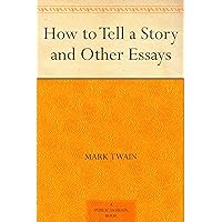 How to Tell a Story and Other Essays How to Tell a Story and Other Essays Kindle Hardcover Audible Audiobook Paperback MP3 CD Library Binding