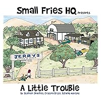 Small Fries HQ Presents A Little Trouble Small Fries HQ Presents A Little Trouble Kindle Paperback