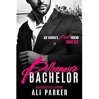 Billionaire Bachelor (My Father's Best Friend Book 1) Billionaire Bachelor (My Father's Best Friend Book 1) Kindle Paperback