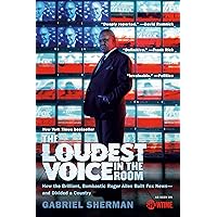 The Loudest Voice in the Room: How the Brilliant, Bombastic Roger Ailes Built Fox News--and Divided a Country The Loudest Voice in the Room: How the Brilliant, Bombastic Roger Ailes Built Fox News--and Divided a Country Audible Audiobook Hardcover Kindle Paperback