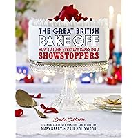 The Great British Bake Off: How to Turn Everyday Bakes Into Showstoppers The Great British Bake Off: How to Turn Everyday Bakes Into Showstoppers Hardcover Kindle
