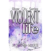 Violent Life: (A best friends to lovers romance) (The River City Series Book 1) Violent Life: (A best friends to lovers romance) (The River City Series Book 1) Kindle Paperback Hardcover