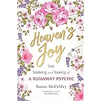 Heaven's Joy: The Seeking and Saving of a Runaway Psychic