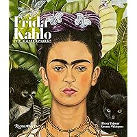 Frida Kahlo: The Masterworks Frida Kahlo: The Masterworks Hardcover