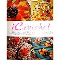 !ceviche!: Seafood, Salads, And Cocktails With A Latino Twist !ceviche!: Seafood, Salads, And Cocktails With A Latino Twist Hardcover