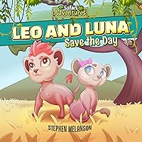 Safari Adventures: Leo and Luna Save the Day Safari Adventures: Leo and Luna Save the Day Kindle