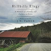 Hillbilly Elegy: A Memoir of a Family and Culture in Crisis Hillbilly Elegy: A Memoir of a Family and Culture in Crisis Audible Audiobook Paperback Kindle Hardcover Audio CD
