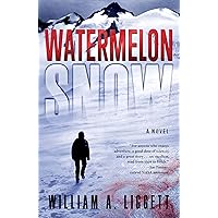 Watermelon Snow: A Novel of Survival in the Washington Wilderness Watermelon Snow: A Novel of Survival in the Washington Wilderness Kindle Audible Audiobook Paperback