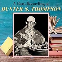 A Rare Recording of Hunter S. Thompson