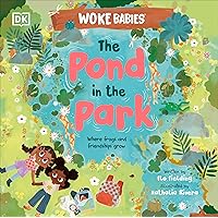 The Pond in the Park: Where Frogs and Friendships Grow (Woke Babies Books) The Pond in the Park: Where Frogs and Friendships Grow (Woke Babies Books) Kindle Hardcover