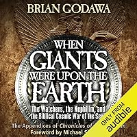 When Giants Were upon the Earth: The Watchers, the Nephilim, and the Cosmic War of the Seed When Giants Were upon the Earth: The Watchers, the Nephilim, and the Cosmic War of the Seed Audible Audiobook Paperback Kindle Hardcover