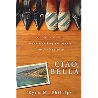 Ciao, Bella: A Novel About Searching for Beauty and Finding Love Ciao, Bella: A Novel About Searching for Beauty and Finding Love Kindle Audible Audiobook Paperback