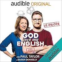 God Save my English ! Beginner. Avec Paul Taylor & Sarah Donnelly. Le Pilote God Save my English ! Beginner. Avec Paul Taylor & Sarah Donnelly. Le Pilote Audible Audiobook