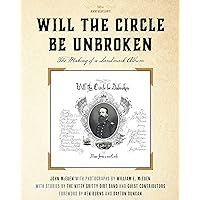 Will the Circle Be Unbroken: The Making of a Landmark Album, 50th Anniversary Will the Circle Be Unbroken: The Making of a Landmark Album, 50th Anniversary Hardcover Kindle