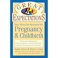 Great Expectations: Your All-In-One Resource for Pregnancy & Childbirth Great Expectations: Your All-In-One Resource for Pregnancy & Childbirth Kindle Paperback