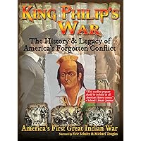 King Philip's War - The History & Legacy of America's Forgotten Conflict