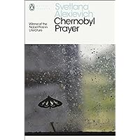 Modern Classics: Chernobyl Prayer: A Chronicle of the Future Modern Classics: Chernobyl Prayer: A Chronicle of the Future Paperback Kindle Hardcover