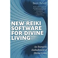 New Reiki Software for Divine Living: An Energetic Embodiment of Divine Grace New Reiki Software for Divine Living: An Energetic Embodiment of Divine Grace Paperback Kindle