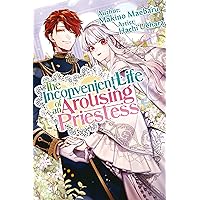 The Inconvenient Life of an Arousing Priestess Volume 1