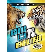 Asiatic Lion vs. Bengal Tiger (Animal Battles) Asiatic Lion vs. Bengal Tiger (Animal Battles) Paperback Library Binding