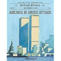 America Is Under Attack: September 11, 2001: The Day the Towers Fell (Actual Times, 4) America Is Under Attack: September 11, 2001: The Day the Towers Fell (Actual Times, 4) Paperback Kindle Hardcover