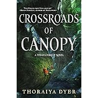 Crossroads of Canopy: A Titan's Forest novel Crossroads of Canopy: A Titan's Forest novel Kindle Audible Audiobook Hardcover Paperback