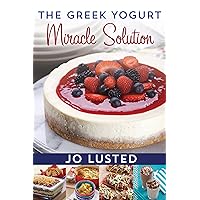 The Greek Yogurt Miracle Solution The Greek Yogurt Miracle Solution Kindle