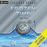 Frozen Time: Time Core, Book 1 Frozen Time: Time Core, Book 1 Audible Audiobook Kindle Hardcover Paperback