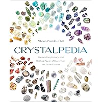 Crystalpedia: The Wisdom, History, and Healing Power of More Than 180 Sacred Stones A Crystal Book Crystalpedia: The Wisdom, History, and Healing Power of More Than 180 Sacred Stones A Crystal Book Paperback Kindle