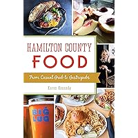 Hamilton County Food: From Casual Grub to Gastropubs (American Palate) Hamilton County Food: From Casual Grub to Gastropubs (American Palate) Kindle Hardcover Paperback