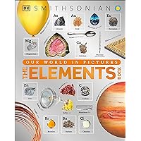 The Elements Book: A Visual Encyclopedia of the Periodic Table (DK Our World in Pictures) The Elements Book: A Visual Encyclopedia of the Periodic Table (DK Our World in Pictures) Hardcover Kindle