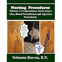 Nursing Procedures (Venipuncture, Intravenous Line, Blood Transfusion and Injection Procedures Book 1) Nursing Procedures (Venipuncture, Intravenous Line, Blood Transfusion and Injection Procedures Book 1) Kindle Paperback