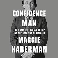 Confidence Man: The Making of Donald Trump and the Breaking of America Confidence Man: The Making of Donald Trump and the Breaking of America Audible Audiobook Kindle Hardcover Paperback