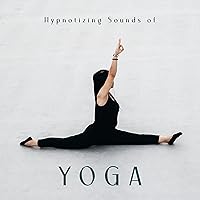 Hypnotizing Sounds of Yoga - Practice Stretching and Meditation with the Help of Selected New Age Music, Yoga Reduces Stress, Inner Bliss, Deep Concentration, Fresh Feeling Hypnotizing Sounds of Yoga - Practice Stretching and Meditation with the Help of Selected New Age Music, Yoga Reduces Stress, Inner Bliss, Deep Concentration, Fresh Feeling MP3 Music