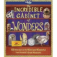 The Incredible Cabinet of Wonders (Lonely Planet Kids) The Incredible Cabinet of Wonders (Lonely Planet Kids) Hardcover Paperback