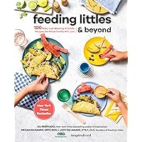 Feeding Littles and Beyond: 100 Baby-Led-Weaning-Friendly Recipes the Whole Family Will Love: A Cookbook Feeding Littles and Beyond: 100 Baby-Led-Weaning-Friendly Recipes the Whole Family Will Love: A Cookbook Paperback Kindle Spiral-bound